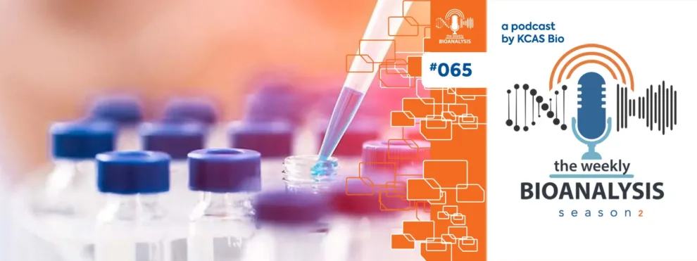 The Weekly Bioanalysis Podcast Eps #65: “Early Non-clinical Bioanalysis Plays in Your Project”