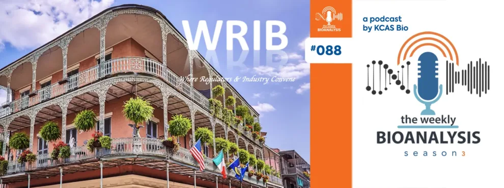 Podcast (The Weekly Bioanalysis) Eps #88: “Reflections on WRIB 2025 in New Orleans – With ALL the Guests!!”