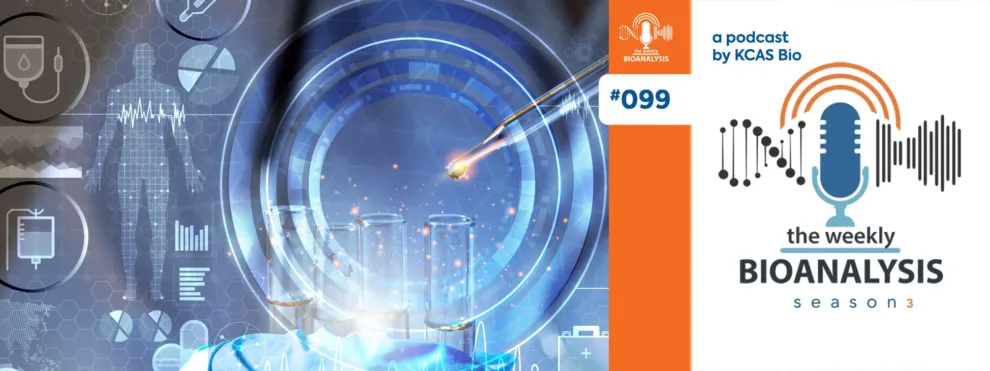 Podcast (The Weekly Bioanalysis) Eps #99: “Driving Project Execution Through Bioanalytical Continuity”